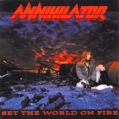 Set The World On Fire / Annihilator