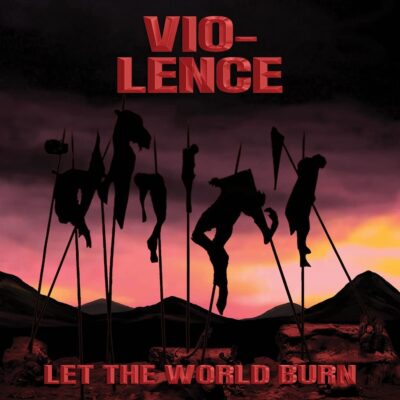 Let the World Burn / Vio-Lence