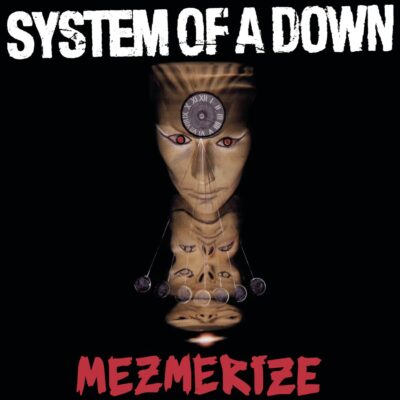 Mezmerize / System Of A Down